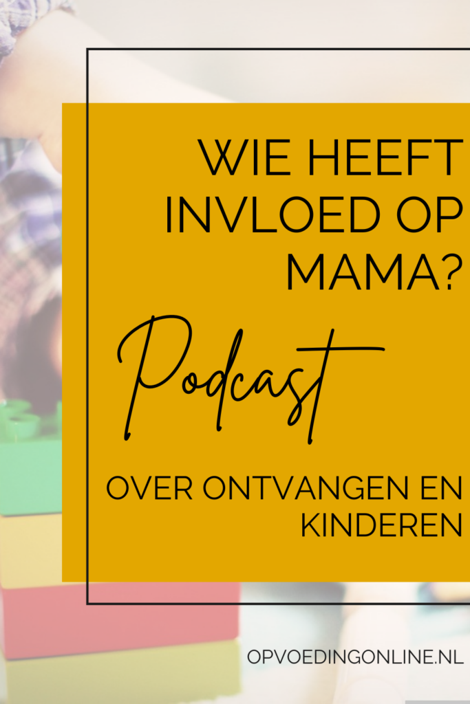 Wie heeft invloed op mama?_ over ontvangen en kinderen _PODCAST