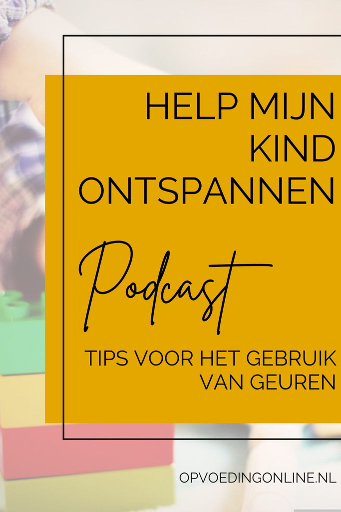 Help mijn kind ontspannen: Tips voor tips voor het gebruik van geuren// PODCAST